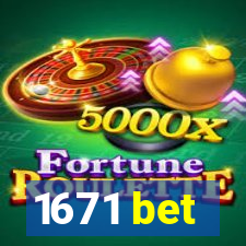 1671 bet